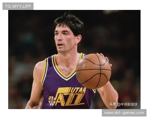 斯托克顿爵士：传奇忠诚成就不朽篮球传奇