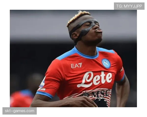 奥斯梅恩意甲表现亮眼却屡遭针对性防守，那不勒斯锋霸如何破局？